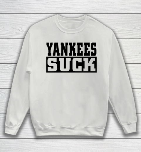 Yankees Suck Shirt Sweatshirt 3