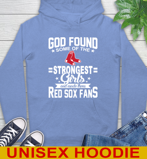 Boston Red Sox MLB Baseball God Found Some Of The Strongest Girls Adoring Fans Hoodie 11