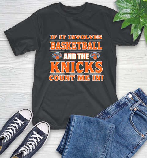 NBA If It Involves Basketball And New York Knicks Count Me In Sports T-Shirt 2