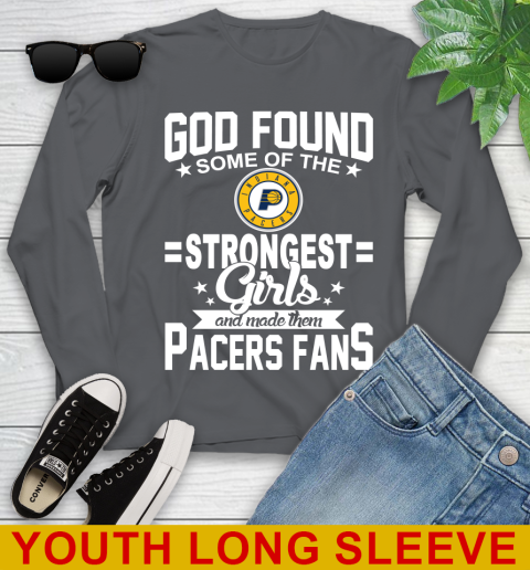 Indiana Pacers NBA Basketball God Found Some Of The Strongest Girls Adoring Fans Youth Long Sleeve 9