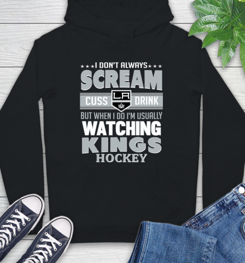 Los Angeles Kings NHL Hockey I Scream Cuss Drink When I'm Watching My Team Hoodie