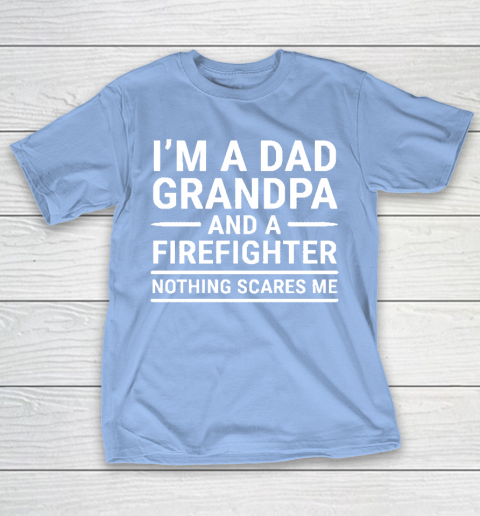 Im A Dad Grandpa And A Firefighter Gift T-Shirt 10