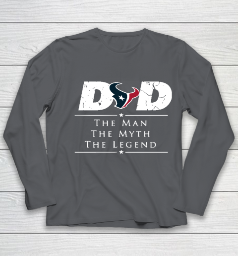 Houston Texans NFL Football Dad The Man The Myth The Legend Youth Long Sleeve 6