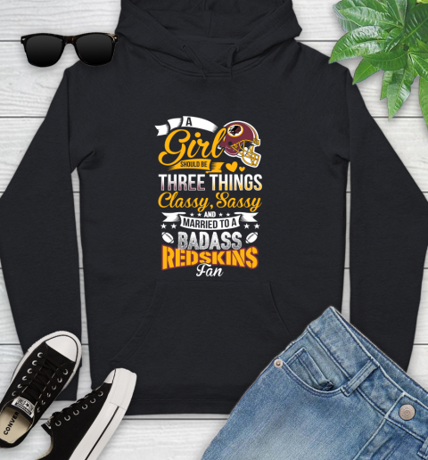 Washington Redskins NFL Football A Girl Should Be Three Things Classy Sassy And A Be Badass Fan Youth Hoodie