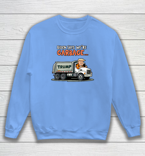 Donald Trump Rides In Garbage Truck Sweatshirt 7