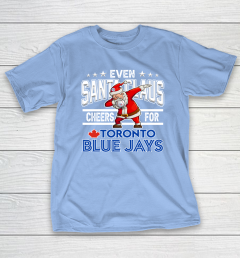 Toronto Blue Jays Even Santa Claus Cheers For Christmas MLB T-Shirt 10