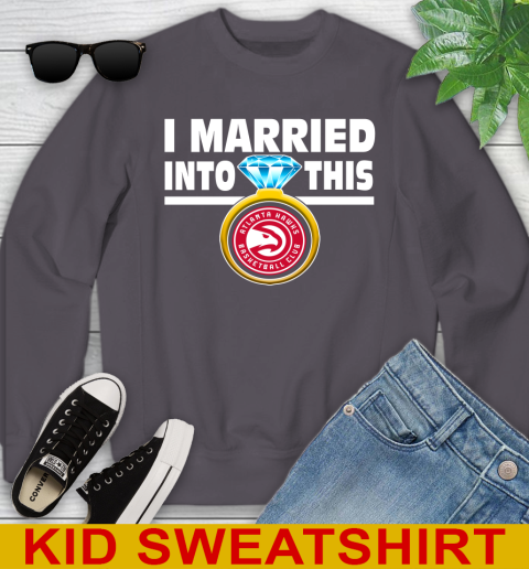 Atlanta Hawks NBA Basketball I Married Into This My Team Sports Youth Sweatshirt 5
