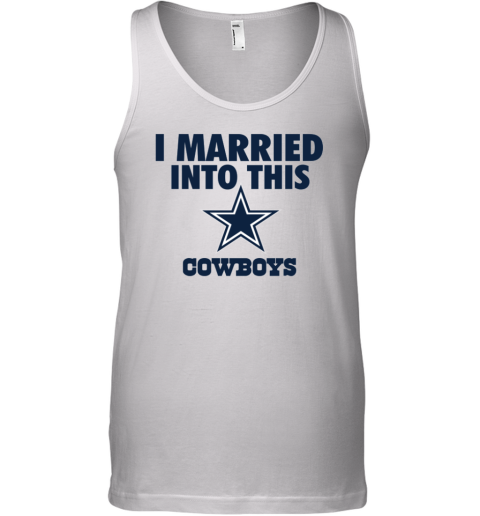 I Married Into This Dallas Cowboys Tank Top