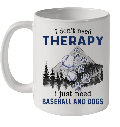 I Don'T Need Therapy I Just Need Baseball And Dogs Ceramic Mug 11oz