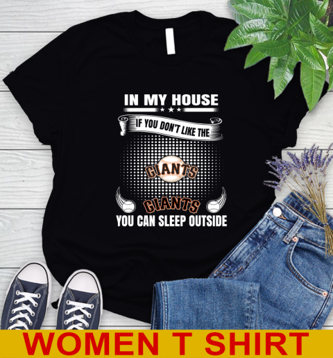 San Francisco Giants MLB Baseball In My House If You Don't Like The  Giants You Can Sleep Outside Shirt Women's T-Shirt