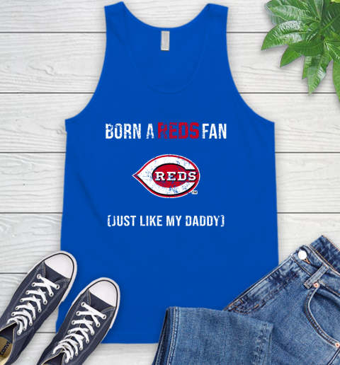 MLB Baseball Cincinnati Reds Loyal Fan Just Like My Daddy Shirt Tank Top 4