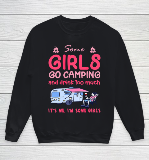 Some Girls Go Camping And Drink Too Much Youth Sweatshirt