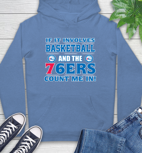 NBA If It Involves Basketball And Philadelphia 76ers Count Me In Sports Hoodie 11