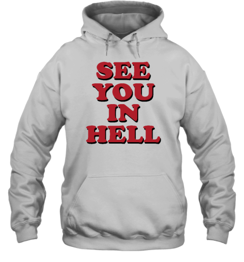 Wicked Clothes See You In Hell Hoodie