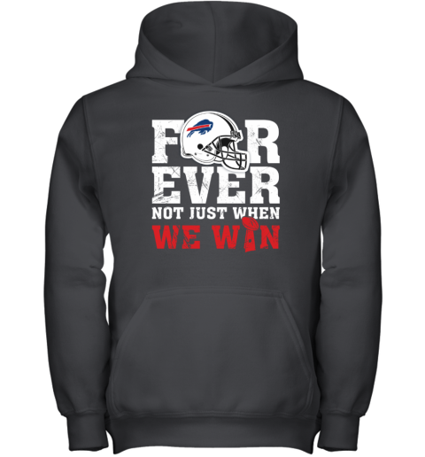 NFL Forever Buffalo Bills Not Just When We WiN Youth Hoodie - Rookbrand