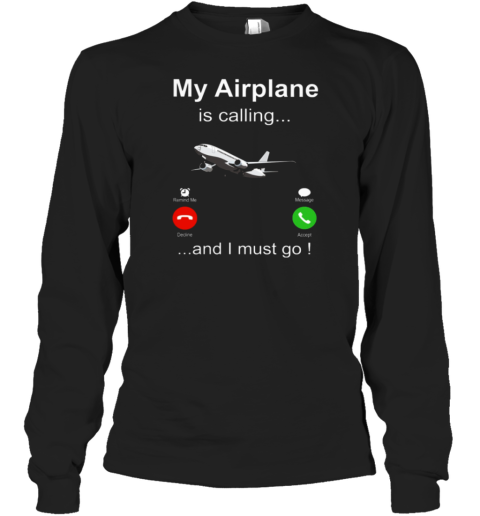 My Airplane Is Calling Pilot Long Sleeve T-Shirt