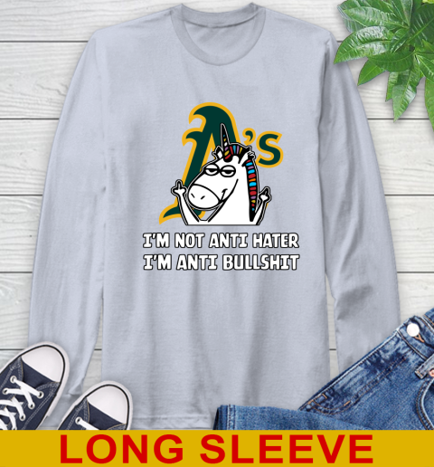 Oakland Athletics MLB Baseball Unicorn I'm Not Anti Hater I'm Anti Bullshit Long Sleeve T-Shirt 6