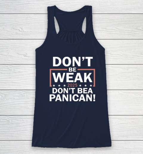 Don't Be Weak Don't Be A Panican Racerback Tank 5