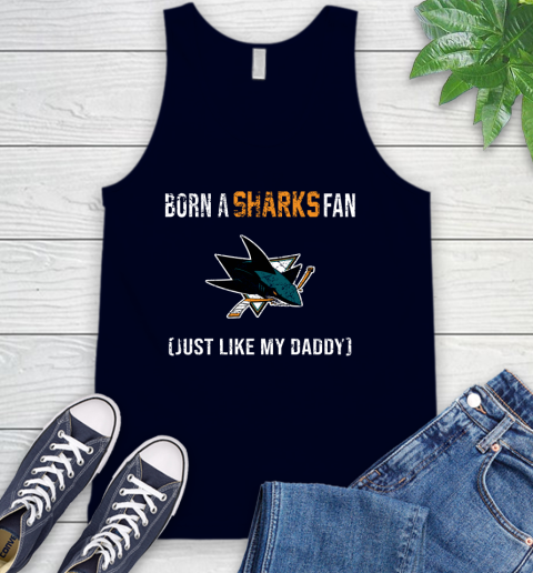 NHL San Jose Sharks Hockey Loyal Fan Just Like My Daddy Shirt Tank Top 2