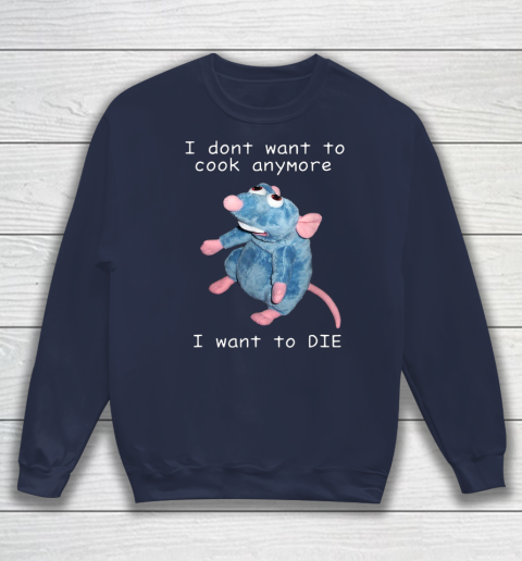 I Don t Want To Cook Anymore I Want To Die Funny Sweatshirt 2