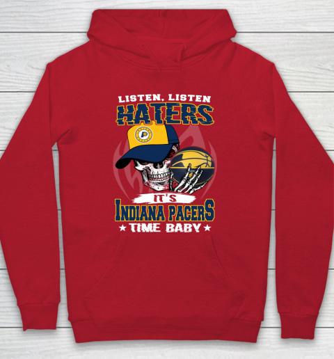 Listen Haters It is PACERS Time Baby NBA Hoodie 7