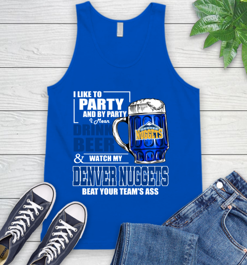 NBA Drink Beer and Watch My Denver Nuggets Beat Your Team's Ass Basketball Tank Top 4