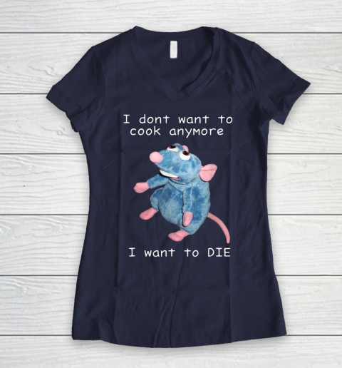 I Don t Want To Cook Anymore I Want To Die Funny Women's V-Neck T-Shirt 5