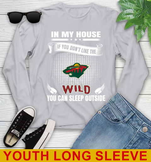 Minnesota Wild NHL Hockey In My House If You Don't Like The Wild You Can Sleep Outside Shirt Youth Long Sleeve 5