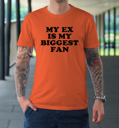 My Ex Is My Biggest Fan T-Shirt 2