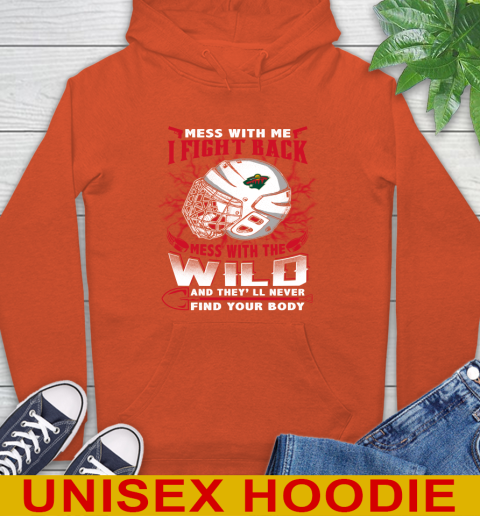 NHL Hockey Minnesota Wild Mess With Me I Fight Back Mess With My Team And They'll Never Find Your Body Shirt Hoodie 5 NHL Hockey Minnesota Wild Mess With Me I Fight Back Mess With My Team And They'll Never Find Your Body Shirt Hoodie - Image 5