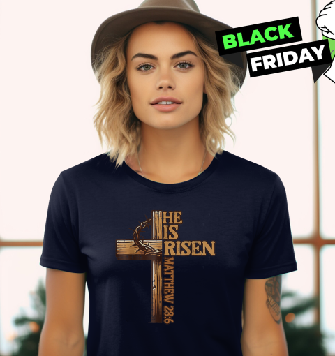 He Is Risen Matthew 28:6 Shirt For Christian Easter T-Shirt He Is Risen Matthew 28:6 Shirt For Christian Easter T-Shirt
