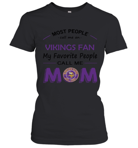 Most People Call Me Minnesota Vikngs Fan Football Mom Women's T-Shirt