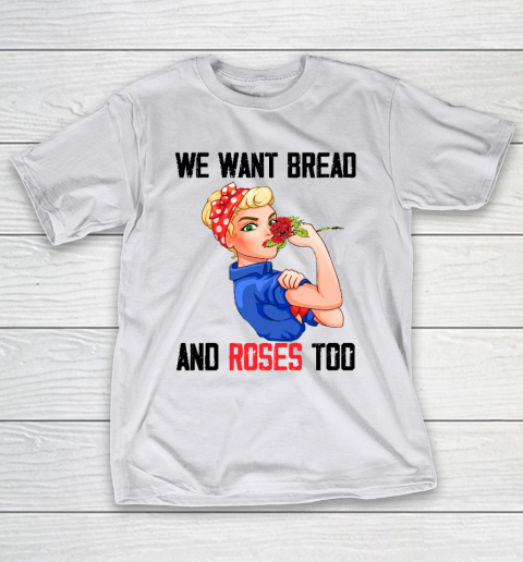 We Want Bread And Roses Too Shirt T-Shirt 9