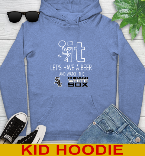 Chicago White Sox Baseball MLB Let's Have A Beer And Watch Your Team Sports Youth Hoodie 12