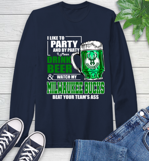NBA Drink Beer and Watch My Milwaukee Bucks Beat Your Team's Ass Basketball Long Sleeve T-Shirt 3