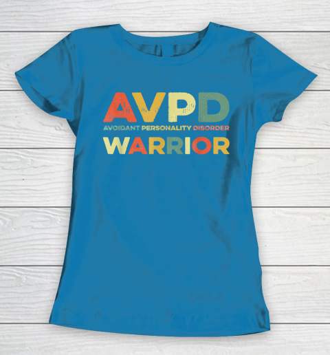 Autism Awareness Avoidant Personality Disorder Warrior AVPD Awareness Social Women's T-Shirt 6