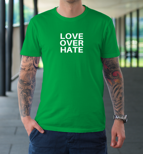 Love Over Hate T-Shirt 5