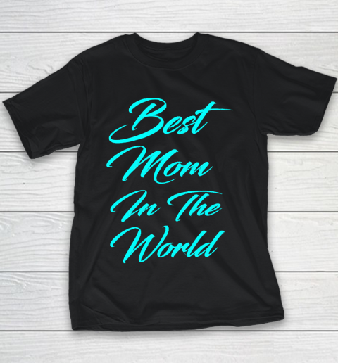 Mother's Day Funny Gift Ideas Apparel  best mom in the galaxy T Shirt Youth T-Shirt