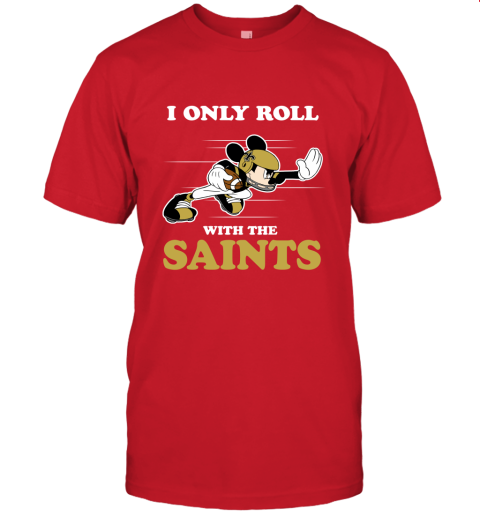 NFL Mickey Mouse I Only Roll With New Orleans Saints Unisex Jersey Tee