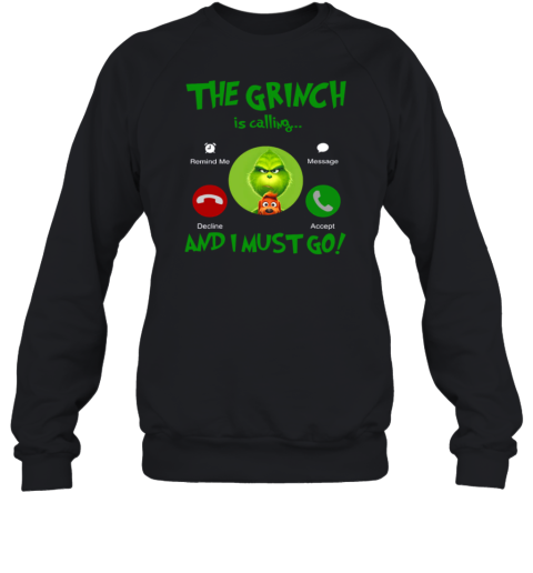 The Grinch Is Calling And I Must Go Sweatshirt