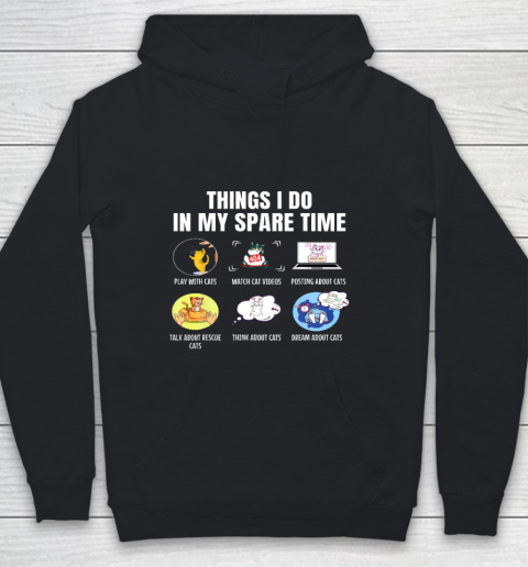 6 Things I Do In My Spare Time Cats Cats Lovers Funny Youth Hoodie