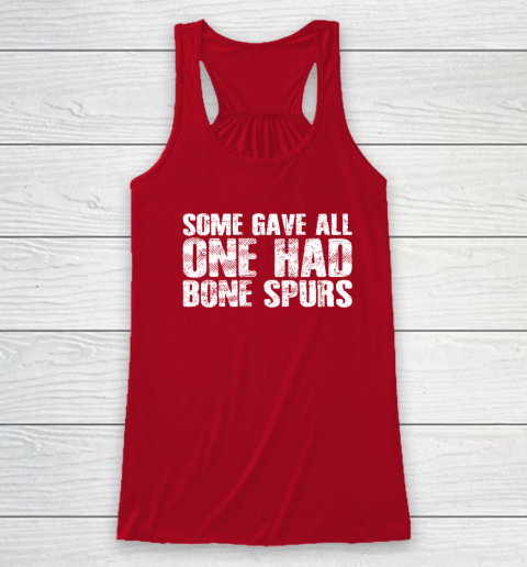 Some Gave All One Had Bone Spurs Racerback Tank 3