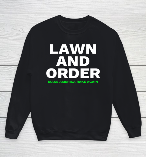 Lawn And Order Make America Rake Again Youth Sweatshirt