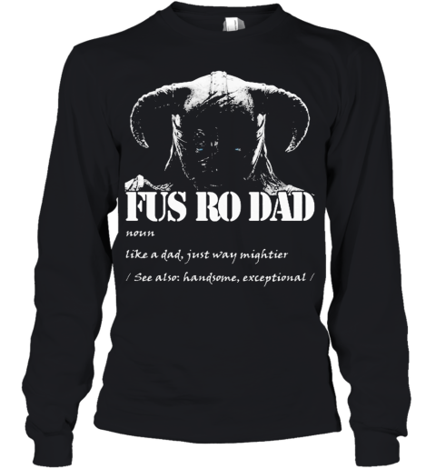 Viking Fus Ro Dad Noun Like A Dad Just Way Mightier Youth Long Sleeve