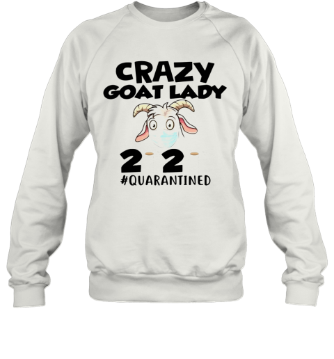 Crazy Goat Lady 2020 Quarantine Sweatshirt