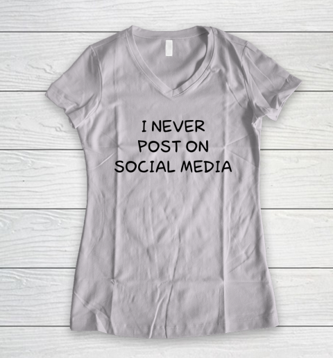 White Lie Shirt I Never Post On Social Media Funny Women's V-Neck T-Shirt