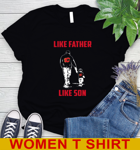 Calgary Flames NHL Hockey Like Father Like Son Sports Women's T-Shirt