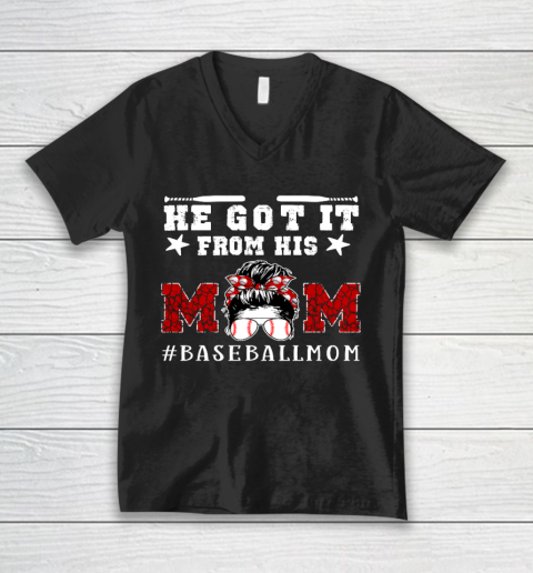Funny Baseball Mom Mother s Day Gift He Got It From His Mom V-Neck T-Shirt