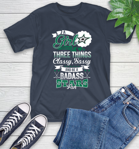 Dallas Stars NHL Hockey A Girl Should Be Three Things Classy Sassy And A Be Badass Fan T-Shirt 3