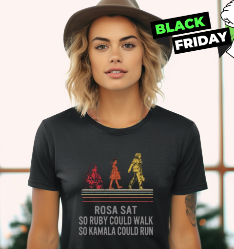 Rosa Sat So Ruby Could Walk So Kamala Could Run Women's T-Shirt